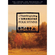 BYU CHOIRS - THANKSGIVING OF AMERICAN FOLK HYMNS DVD