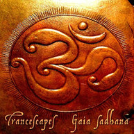 TRANCESCAPES - GAIA SADHANA CD