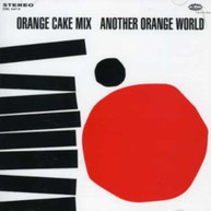 ORANGE CAKE MIX - ANOTHER ORANGE WORLD CD