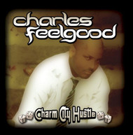 CHARLES FEELGOOD - CHARM CITY HUSTLE CD