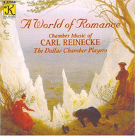 DALLAS CHAMBER PLAYERS - WORLD OF ROMANCE: CHAMBER MUSIC OF CARL REINECKE CD