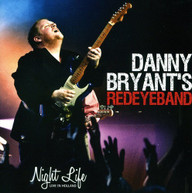 DANNY BRYANT & REDEYE BAND - NIGHT LIFE: LIVE IN HOLLAND CD