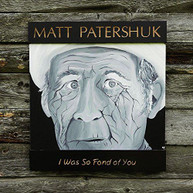 MATT PATERSHUK - WAS SO FOND OF YOU VINYL