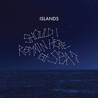 ISLANDS - SHOULD I REMAIN VINYL