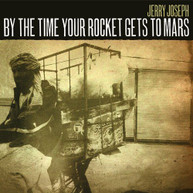 JERRY JOSEPH - BY THE TIME YOUR ROCKET GETS TO MARS VINYL