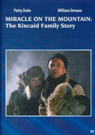 MIRACLE ON THE MOUNTAIN: THE KINCAID FAMILY STORY DVD