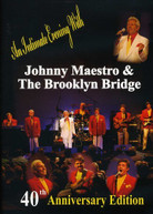 JOHNNY MAESTRO & THE BROOKLYN BRIDGE - 40TH ANNIVERSARY EDITION DVD