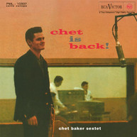 CHET SEXTET BAKER - CHET IS BACK! (IMPORT) VINYL