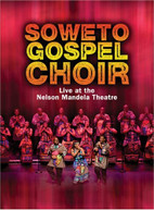 SOWETO GOSPEL CHOIR - LIVE AT THE NELSON MANDELA THEATRE DVD