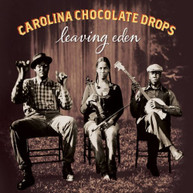 CAROLINA CHOCOLATE DROPS - LEAVING EDEN VINYL