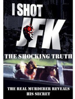 I SHOT JFK: SHOCKING TRUTH DVD