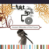 BUILT TO SPILL - ANCIENT MELODIES OF THE FUTURE (IMPORT) VINYL