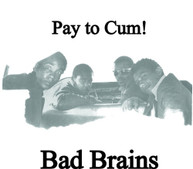 BAD BRAINS - PAY TO CUM VINYL