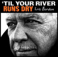 ERIC BURDON - TIL YOUR RIVER RUNS DRY VINYL