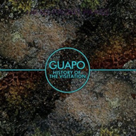 GUAPO - HISTORY OF THE VISITATION VINYL