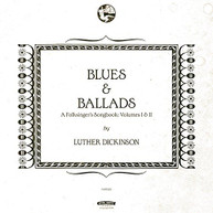 LUTHER DICKINSON - BLUES & BALLADS (A FOLKSINGER'S) (SONGBOOK) I & II VINYL
