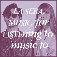SERA - MUSIC FOR LISTENING TO MUSIC TO (180GM) VINYL