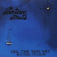 DOWNTOWN STRUTS - SAIL THE SEAS DRY (UK) VINYL