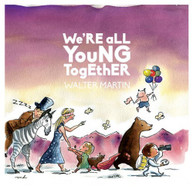 WALTER MARTIN - WE'RE ALL YOUNG TOGETHER VINYL