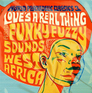 WORLD PSYCHEDELIC CLASSICS 3: LOVE'S A REAL THING VINYL