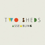TWO SHEDS - ASSEMBLING VINYL