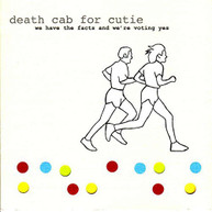 DEATH CAB FOR CUTIE - WE HAVE THE FACTS AND WE'RE VOTING YES (180GM) VINYL