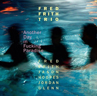 FRITH /  GLENN / HOOPES / FRED FRITH TRIO - ANOTHER DAY IN FUCKING CD