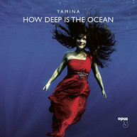 YAMINA - HOW DEEP IS THE OCEAN (180GM) VINYL