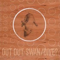 OUT OUT - SWAN/DIVE VINYL