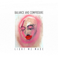 BALANCE &  COMPOSURE - LIGHT WE MADE VINYL