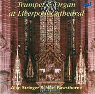 STRINGER /  RAWSTHORNE - TRUMPET & ORGAN AT LIVERPOOL CATHEDRAL CD