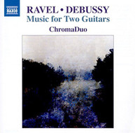 DEBUSSY /  RAVEL / CHROMADUO - RAVEL & DEBUSSY: MUSIC FOR TWO GUITARS CD