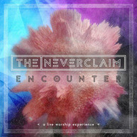 NEVERCLAIM - ENCOUNTER: A LIVE WORSHIP SERVICE CD