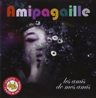 AMIPAGAILLE - LES AMIS DE MES AMIS (IMPORT) CD