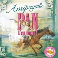 AMIPAGAILLE - PAN T'ES MORT (UK) CD