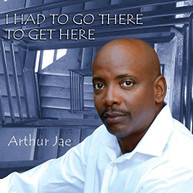 ARTHUR JAE - I HAD TO GO THERE TO GET HERE CD