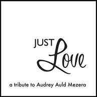 AUDREY AULD - JUST LOVE A TRIBUTE TO AUDREY AULD MEZERA CD