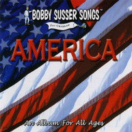 BOBBY SUSSER SINGERS - AMERICA: AN ALBUM FOR ALL AGES CD