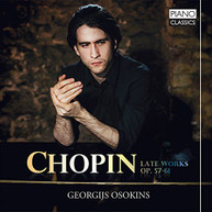 CHOPIN / GEORGIJS - CHOPIN: LATE WORKS OP 57 OSOKINS - CHOPIN: LATE WORKS CD