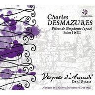 DESMAZURES /  VESPRES D'ARNADI / ESPASA - PIECES DE SIMPHONIE SUITES I & CD