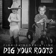 FLORIDA GEORGIA LINE - DIG YOUR ROOTS (GATE) VINYL