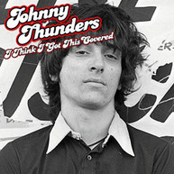 JOHNNY THUNDERS - I THINK I GOT THIS COVERED VINYL