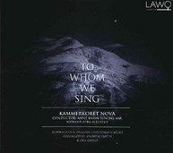 KAMMERKORET /  NOVA / AUGESTAD / VARIOUS - TO WHOM WE SING CD