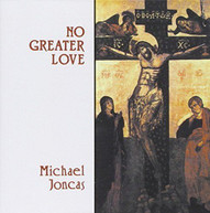 MICHAEL JONCAS - NO GREATER LOVE CD