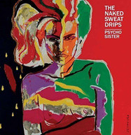 NAKED SWEAT DRIPS - PSYCHO SISTER (IMPORT) CD