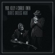 PAUL KELLY, CHARLIE OWEN - DEATH'S DATELESS NIGHT CD