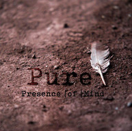 PRESENCE OF MIND - PURE CD
