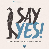 SAY YES!: A TRIBUTE TO ELLIOTT SMITH / VARIOUS CD