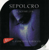 SCHMELZER /  IL CONCERTO BAROCCO - SEPOLCRO CD