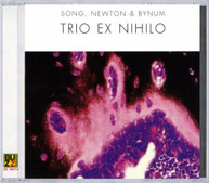 SONG /  NEWTON / BYNUM - TRIO EX NIHILO CD